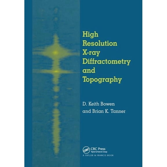 High Resolution X-Ray Diffractometry And Topography, (Paperback)