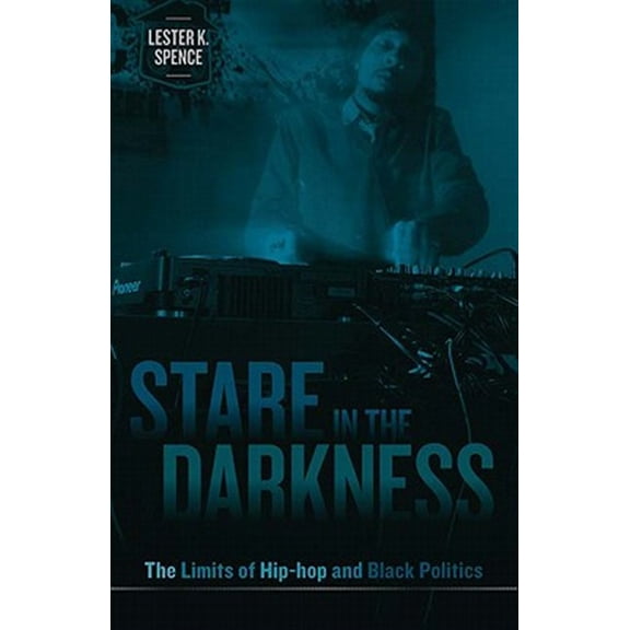 Pre-Owned Stare in the Darkness: The Limits of Hip-hop and Black Politics Paperback