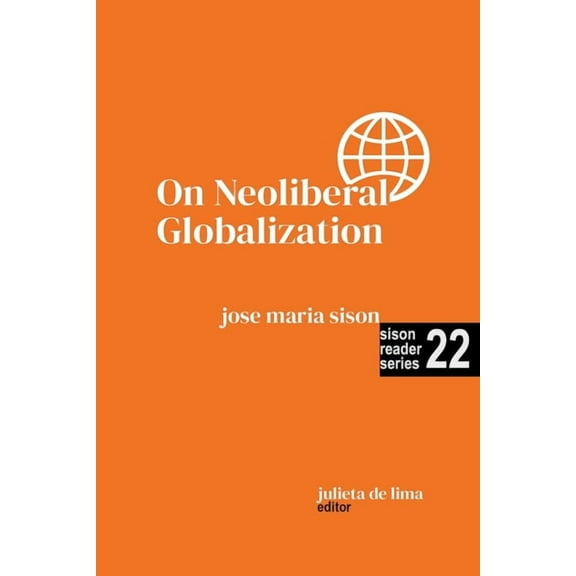 Sison Reader On Neoliberal Globalization, Book 22, (Paperback)