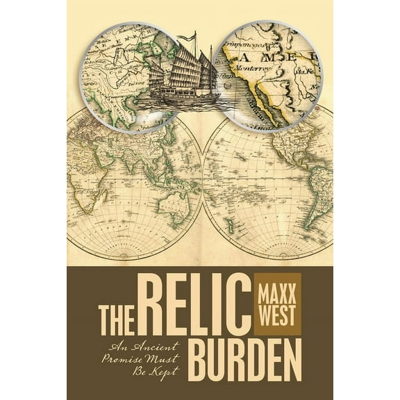 The Relic Burden: An Ancient Promise Must Be Kept (Paperback) by Maxx West