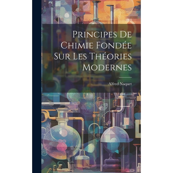 Principes De Chimie Fondée Sur Les Théories Modernes (Hardcover)