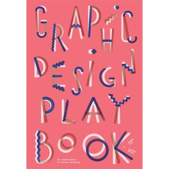Pre-Owned Graphic Design Play Book : An Exploration of Visual Thinking (Logo, Typography, Website, Poster, Web, and Creative Design) (Paperback)