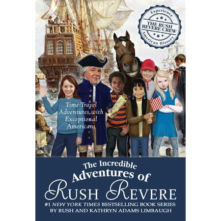 The Incredible Adventures of Rush Revere : Rush Revere and the Brave Pilgrims; Rush Revere and the First Patriots; Rush Revere and the American Revolution; Rush Revere and the Star-Spangled Banner; Rush Revere and the (Best Presidents Of All Time)