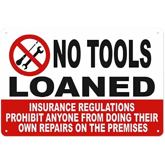 No Tools Loaned Insurance Prevents Own Repairs Sign - 12×8 Inches, Aluminum Tin Warning, Home Outdoor Garden Workplace Decor