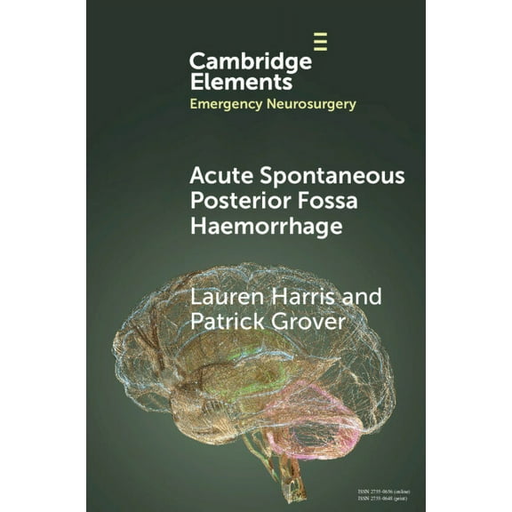 Elements in Emergency Neurosurgery Acute Spontaneous Posterior Fossa Haemorrhage, (Paperback)