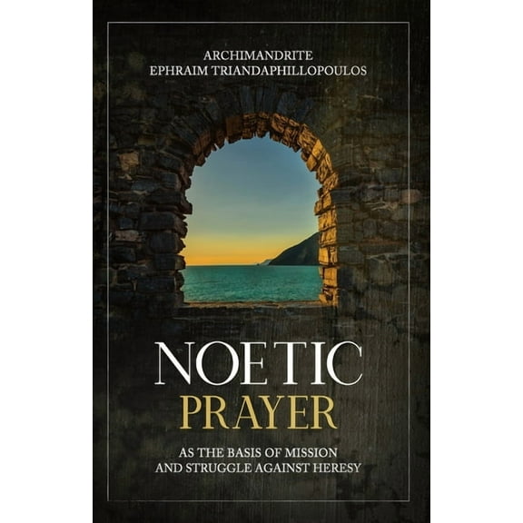 Noetic Prayer as the Basis of Mission and the Struggle Against Heresy, (Paperback)