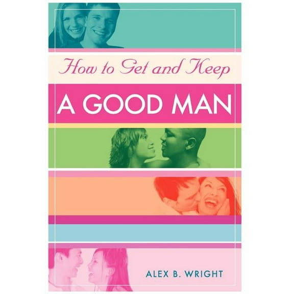 How to Get and Keep a Good Man:from Succ