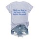 thumbnail image 4 of Camiseta divertida para mujer, estampado «I Left My Dog To Be Here» (Dejé a mi perro para estar aquí), cuello redondo, manga corta, top informal de verano con diseño humorístico., 4 of 4