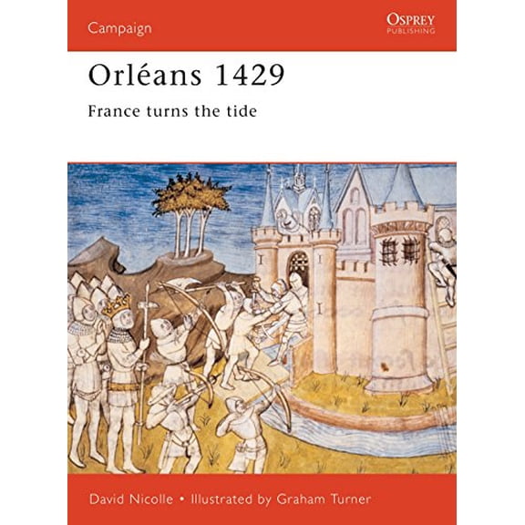Pre-Owned Orléans 1429: France Turns the Tide (Paperback) 1841762326 9781841762326
