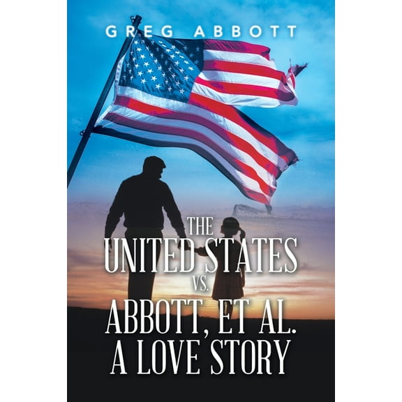The United States Vs. Abbott, Et Al. a Love Story (Paperback)