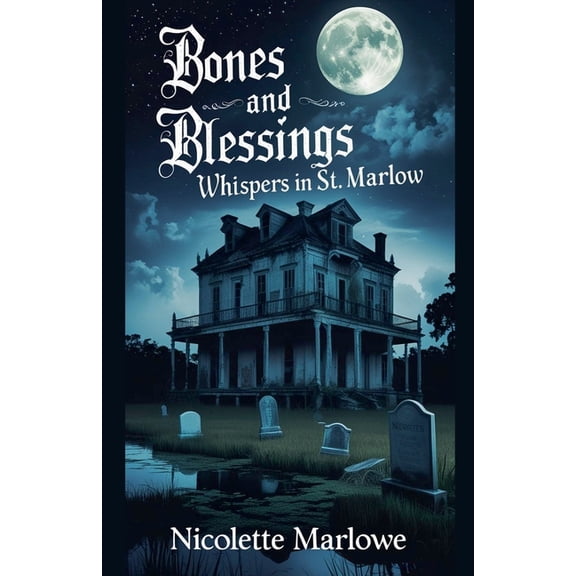 Bones and Blessings Whispers in St. Marlow, Book 1, (Paperback)