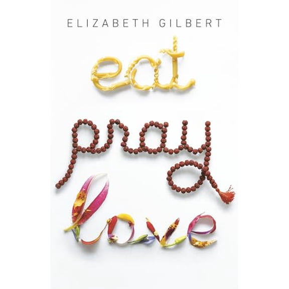 Pre-Owned Eat Pray Love: One Woman's Search for Everything Across Italy, India and Indonesia (Paperback) 0143038419 9780143038412