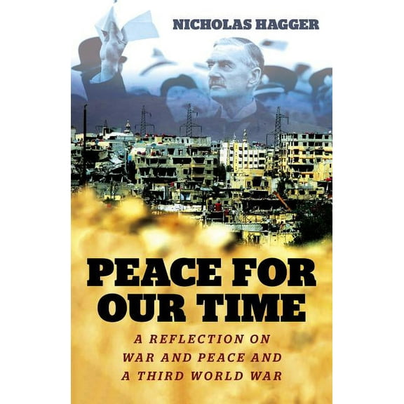 Peace for our Time : A Reflection on War and Peace and a Third World War (Paperback)