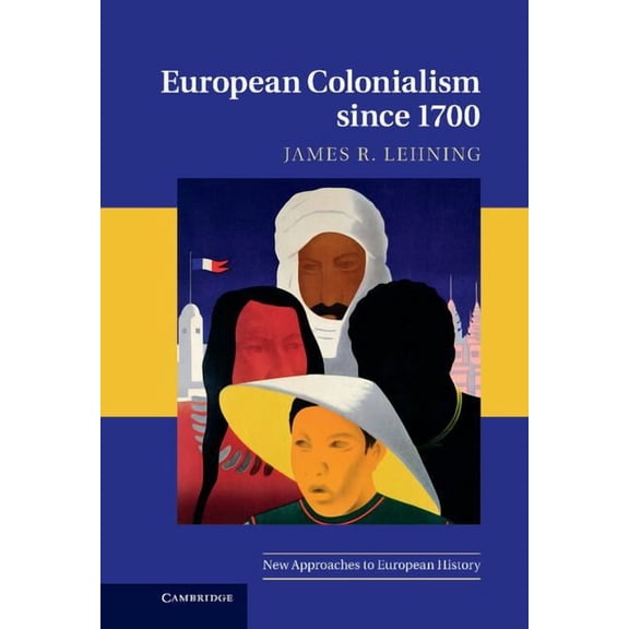 New Approaches to European History European Colonialism Since 1700, (Hardcover)