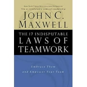 The 17 Indisputable Laws of Teamwork: Embrace Them and Empower Your Team [Paperback - Used]