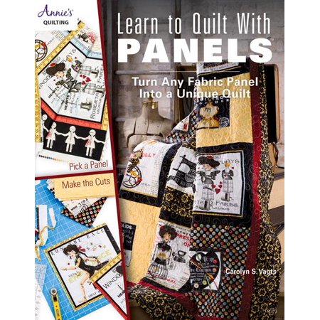 Quilt Fabric Panel - Learn to Quilt with Panels: Turn Any Fabric Panel Into a Unique Quilt (Paperback)