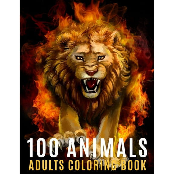 100 Animals Adults Coloring Book: An Adult Coloring Book with 100 Unique Mandalas For Stress Relief ( Lion, Elephants, Owls, Horses, Cats, Eagles, Butterfly and Much More ) (Paperback)