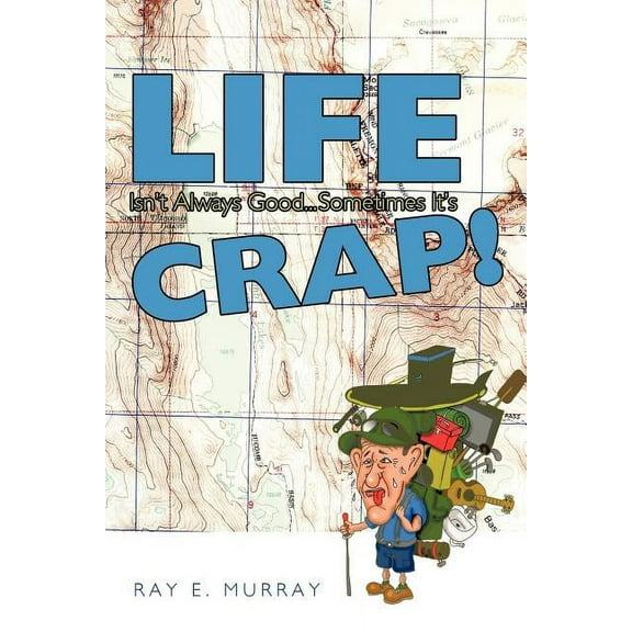 Life Isn't Always Good Sometimes It's Crap!