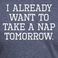 thumbnail image 3 of CafePress - I Already Want To Take A Nap Tomorrow Men's Deluxe - Mens Tri-blend T-Shirt, 3 of 4