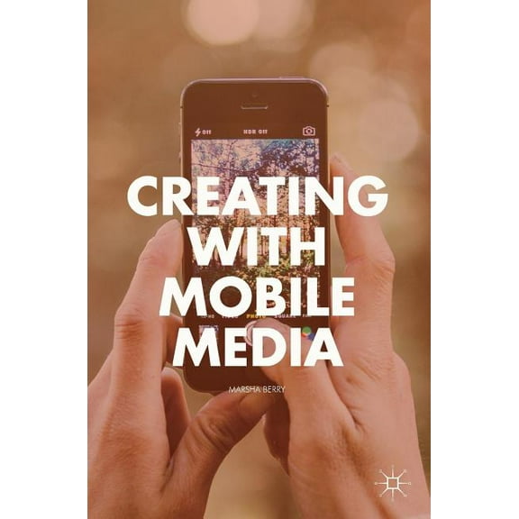 Creating with Mobile Media, (Hardcover)
