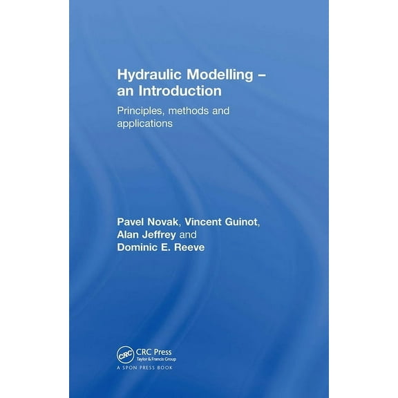 Hydraulic Modelling: An Introduction: Principles, Methods and Applications, (Hardcover)