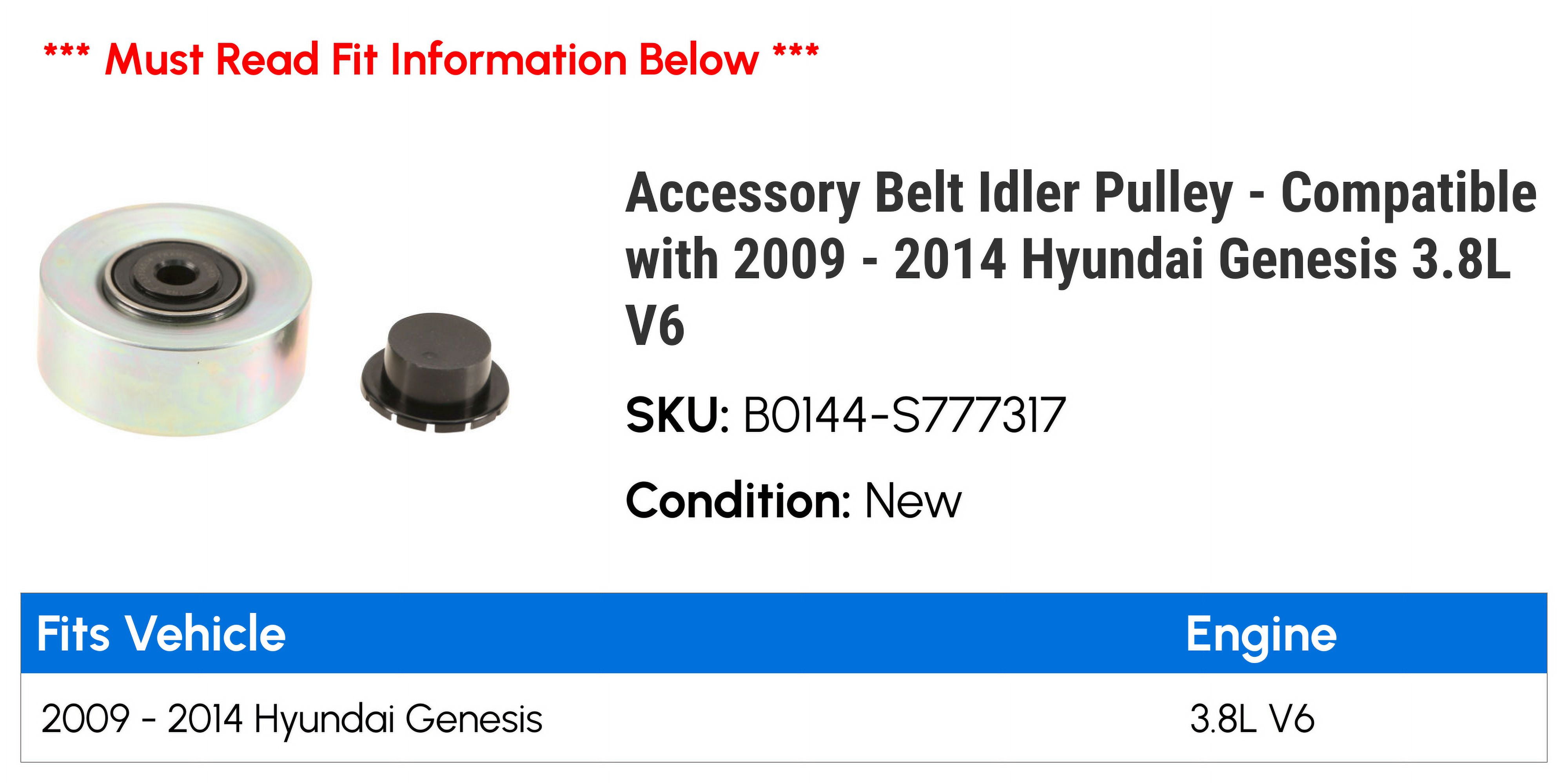 Accessory Belt Idler Pulley - Compatible with 2009 - 2014 Hyundai Genesis 3.8L V6 2010 2011 2012 2013
