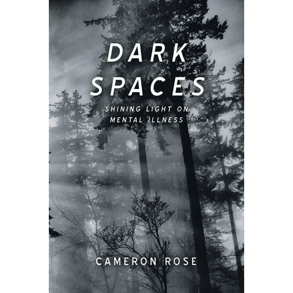 Dark Spaces: Shining Light on Mental Illness (Paperback)