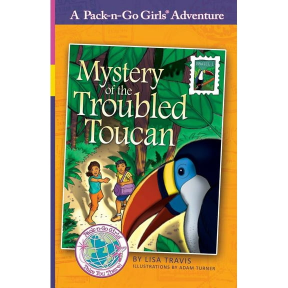 Pack-N-Go Girls Adventures Mystery of the Troubled Toucan: Brazil 1, Book 6, (Paperback)