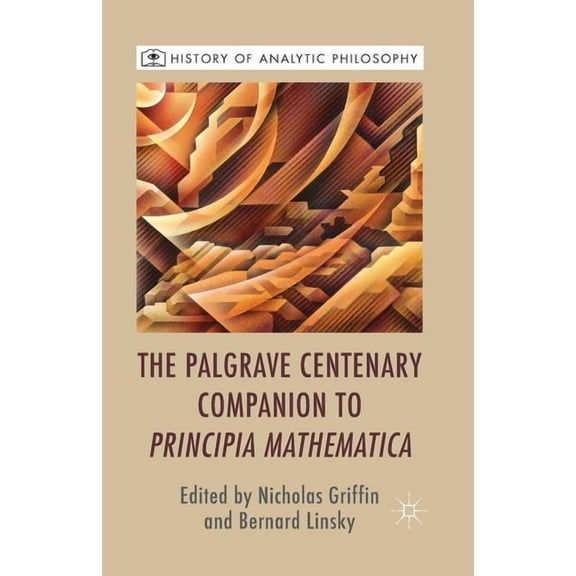History of Analytic Philosophy The Palgrave Centenary Companion to Principia Mathematica, (Paperback)