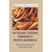 History of Analytic Philosophy The Palgrave Centenary Companion to Principia Mathematica, (Paperback)