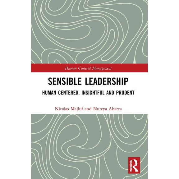 Human Centered Management Sensible Leadership: Human Centered, Insightful and Prudent, (Paperback)