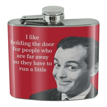 

I Like Holding the Door for People Who are Far Away so They Have to Run a Little Funny Humor Stainless Steel 5oz Hip Drink Kidney Flask