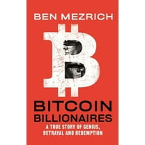 Bitcoin Billionaires: A True Story of Genius, Betrayal, and Redemption, (Paperback)