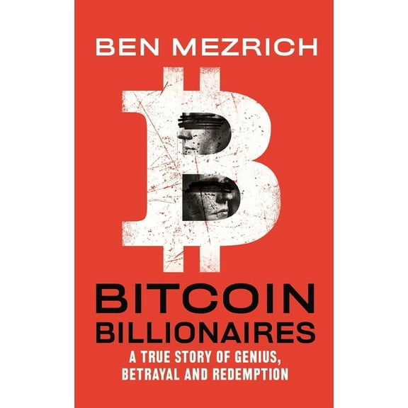 Bitcoin Billionaires: A True Story of Genius, Betrayal, and Redemption, (Paperback)