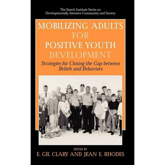 The Search Institute Developmentally Att Mobilizing Adults for Positive Youth Development: Strategies for Closing the Gap Between Beliefs and Behaviors, Book 4, (Hardcover)