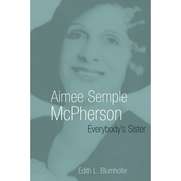 Library of Religious Biography (Lrb) Aimee Semple McPherson: Everybody's Sister, (Paperback)