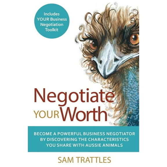 Negotiate Your Worth: Become a powerful business negotiator by discovering the characteristics you share with Aussie ani, (Paperback)
