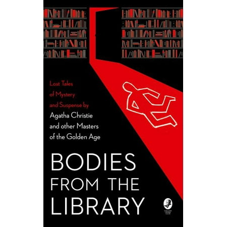 Bodies from the Library: Lost Tales of Mystery and Suspense by Agatha Christie and Other Masters of the Golden (Best Agatha Christie Mysteries)