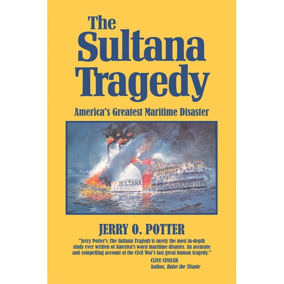 The Sultana Tragedy: America's Greatest Maritime Disaster, (Paperback)