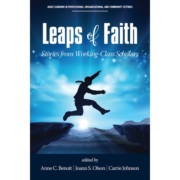 Adult Learning in Professional, Organiza Leaps of Faith: Stories from Working-Class Scholars, (Paperback)