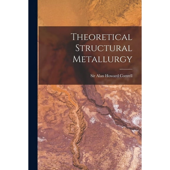 Theoretical Structural Metallurgy, (Paperback)