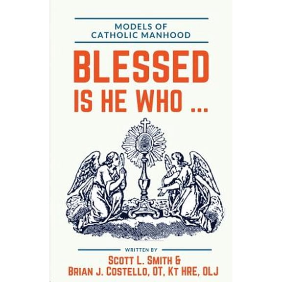 Blessed Is He Who ...: Models of Catholic Manhood (Other)