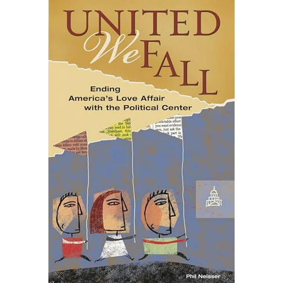 Pre-Owned United We Fall: Ending America's Love Affair with the Political Center, 9780313358852, 0313358850, Hardcover,