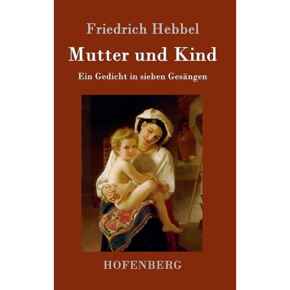 Mutter und Kind: Ein Gedicht in sieben Gesängen (Hardcover)