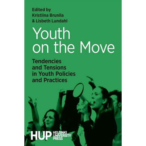 Youth on the Move: Tendencies and Tensions in Youth Policies and Practices, (Paperback)