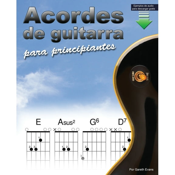 Acordes de guitarra para principiantes: Un libro de acordes de guitarra para principiantes con acordes abiertos y mÃ¡s, (Paperback)