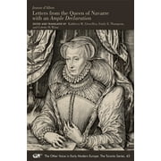The Other Voice in Early Modern Europe: The Toronto Series: Letters from the Queen of Navarre with an Ample Declaration (Series #43) (Paperback)
