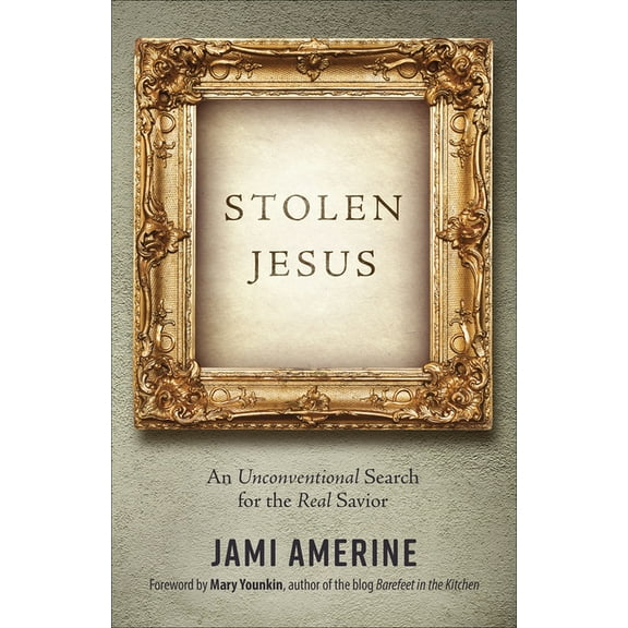 Stolen Jesus : An Unconventional Search for the Real Savior (Paperback)