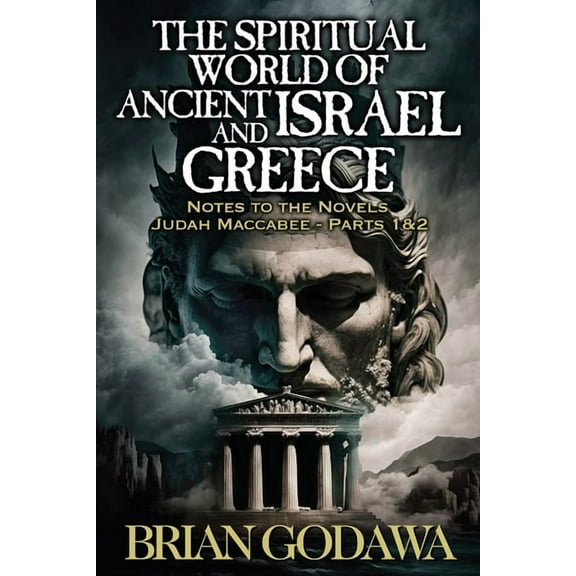 The Spiritual World of Ancient Israel and Greece: Biblical Background to the Novels Judah Maccabee - Parts 1&2, (Paperback)