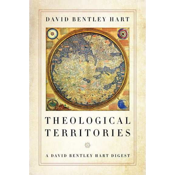 Theological Territories: A David Bentley Hart Digest, (Paperback)